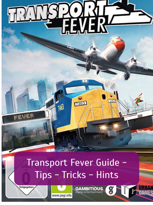 Transport Fever Guide - Tips - Tricks - Hints
