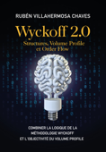 Wyckoff 2.0: Structures, Volume Profile et Order Flow - Rubén Villahermosa
