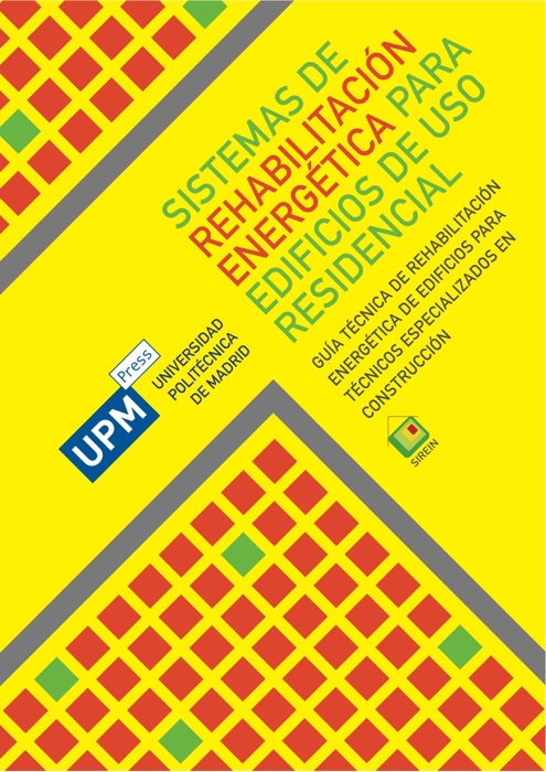 Sistemas de Rehabilitación Energética para Edificios de Uso Residencial. Guía Técnica de Rehabilitación Energética de Edificios para Técnicos Especializados en Construcción