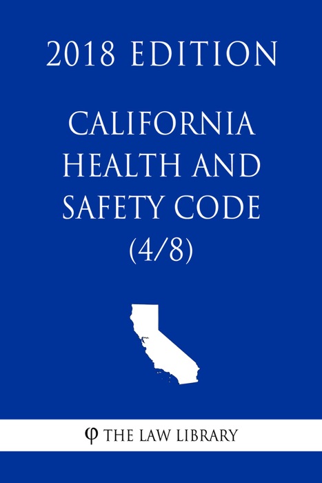 California Health and Safety Code (4/8) (2018 Edition)