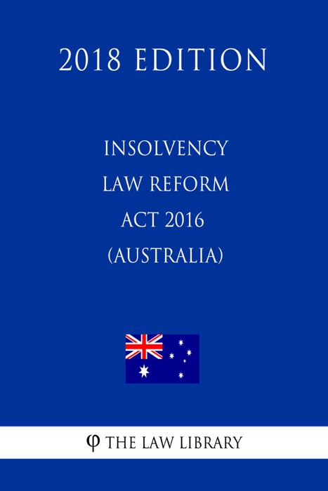 Insolvency Law Reform Act 2016 (Australia) (2018 Edition)