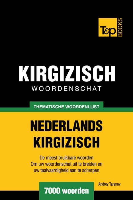 Thematische woordenschat Nederlands-Kirgizisch: 7000 woorden