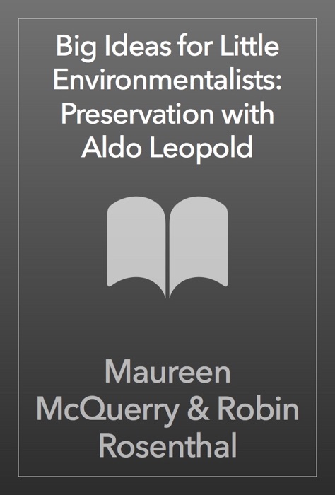 Big Ideas for Little Environmentalists: Preservation with Aldo Leopold