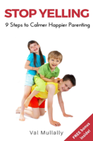 Val Mullally - Stop Yelling: Nine Steps To Calmer Happier Parenting artwork