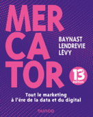 Mercator - 13e éd. - Arnaud de Baynast, Jacques Lendrevie & Julien Lévy