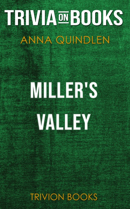 Miller's Valley: A Novel by Anna Quindlen (Trivia-On-Books)