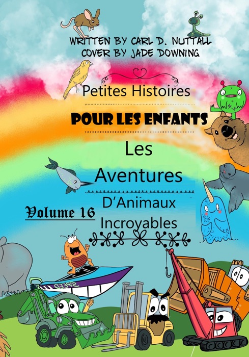 Petites Histoires Pour Les Enfants: Les Aventures D’Animaux Incroyables - Volume 16