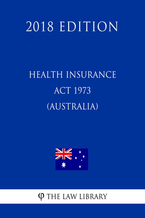 Health Insurance Act 1973 (Australia) (2018 Edition)