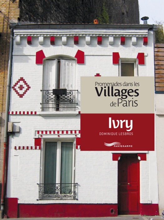 Promenades dans les villages de Paris - Ivry