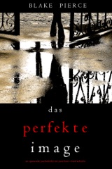 Das Perfekte Image (Ein spannender Psychothriller mit Jessie Hunt—Band Sechzehn)