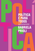 Política é para todos (Nova edição) - Gabriela Prioli