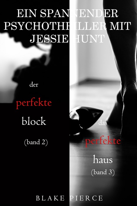 Spannendes Psychothriller-Paket mit Jessie Hunt: Der perfekte Block (#2) und Das perfekte Haus (#3)