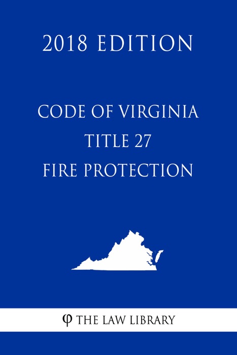 Code of Virginia - Title 27 - Fire Protection (2018 Edition)