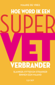 Hoe word ik een supervetverbrander - Maaike de Vries