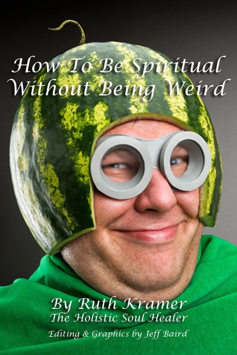 How to Be Spiritual Without Being Weird