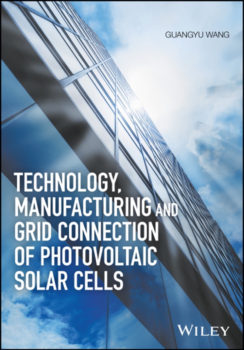 Technology, Manufacturing and Grid Connection of Photovoltaic Solar Cells