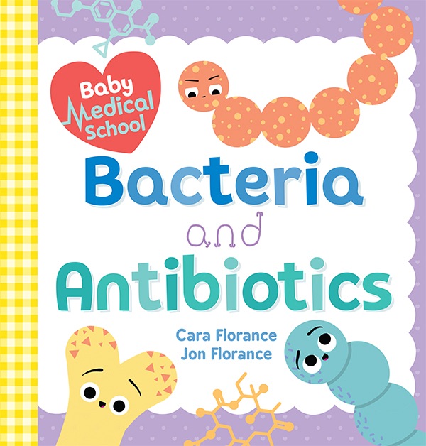 Baby Medical School: Bacteria and Antibiotics