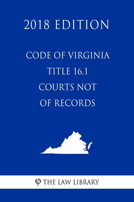 Code of Virginia - Title 16.1 - Courts Not of Record (2018 Edition)