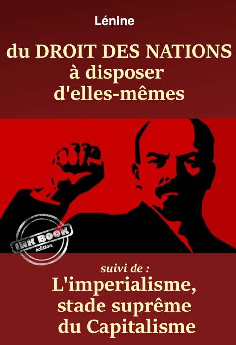 Du Droit des Nations à disposer d’elles-mêmes – suivi de : L’Impérialisme, stade suprême du capitalisme. [Nouv. éd. entièrement revue et corrigée].