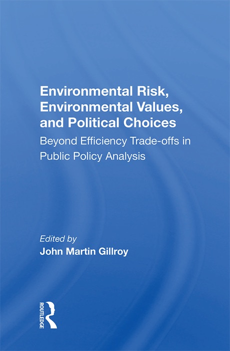 Environmental Risk, Environmental Values, And Political Choices