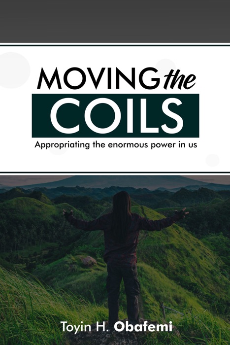 Moving the Coils, Appropriating the Enormous Power in us
