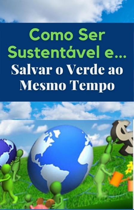 Como ser sustentável e salvar o verde