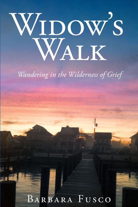 Widow's Walk: Wandering in the Wilderness of Grief