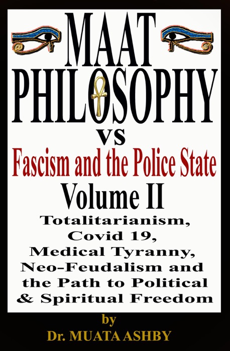 Maat Philosophy Versus Fascism and the Police State  Volume II