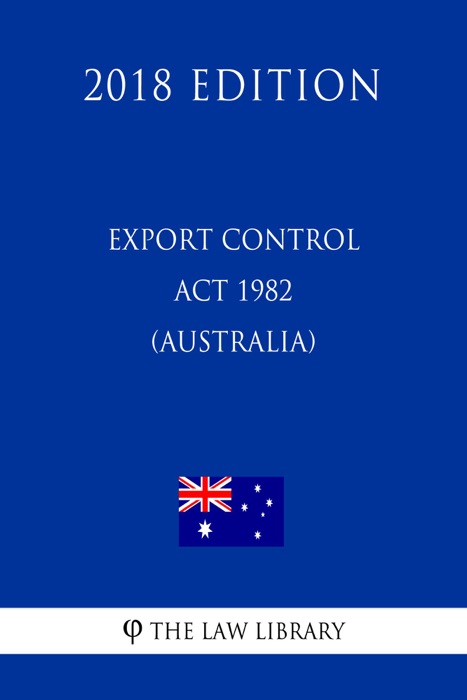 Export Control Act 1982 (Australia) (2018 Edition)