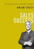 Sales Success (The Brian Tracy Success Library) - Brian Tracy