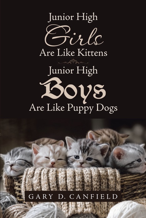 Junior High Girls are Like Kittens   Junior High Boys are Like Puppy Dogs