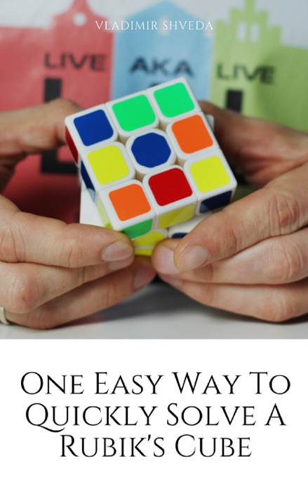 One Easy Way To Quickly Solve A Rubik's Cube