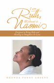 I Am Ruth, Without a Naomi - Rhonda Penny Greene