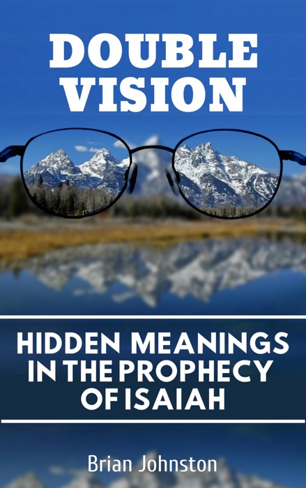 Double Vision: Hidden Meanings in the Prophecy of Isaiah