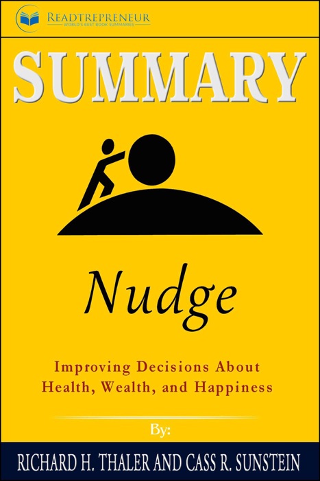 Summary of Nudge: Improving Decisions About Health, Wealth, and Happiness by Mark Egan