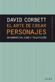 El arte de crear personajes - David Corbett