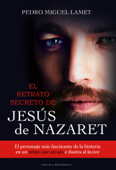 El retrato secreto de Jesús de Nazaret - PEDRO MIGUEL LAMET, SJ
