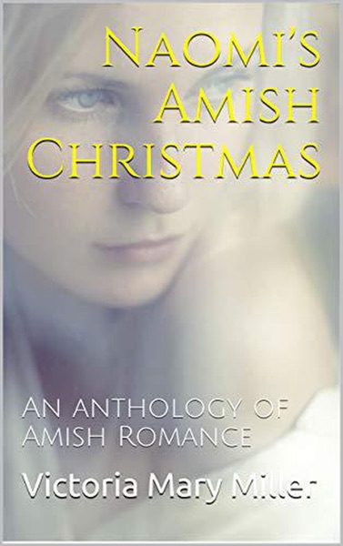 Naomi’s Amish Christmas An Anthology of Amish Romance