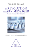 La Révolution de l'ARN messager - Fabrice Delaye