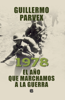 1978. El año que marchamos a la guerra - Guillermo Parvex