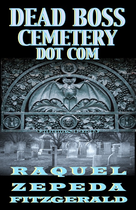Dead Boss Cemetery Dot Com, Volumes I - IV