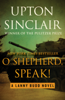 Upton Sinclair - O Shepherd, Speak! artwork