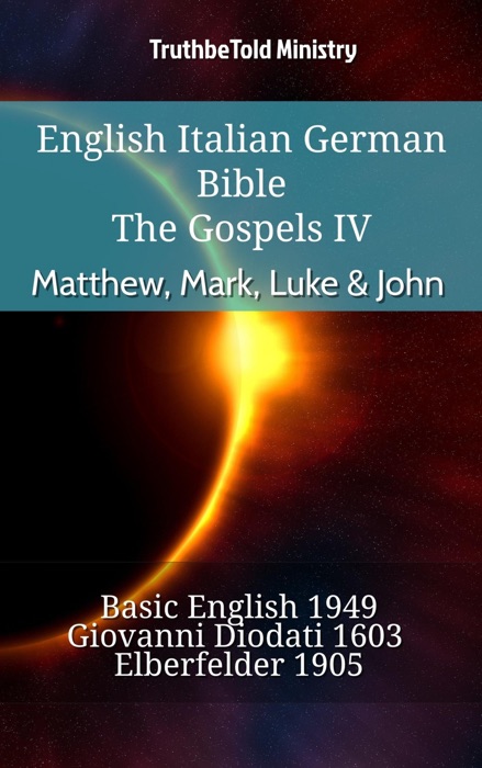 English Italian German Bible - The Gospels IV - Matthew, Mark, Luke & John
