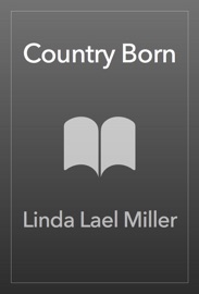 Country Born - Linda Lael Miller by  Linda Lael Miller PDF Download