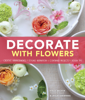 Decorate with Flowers - Holly Becker & Leslie Shewring