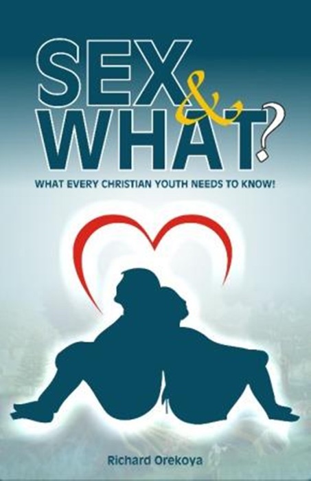 Sex & What? What Every Christian Youth Needs