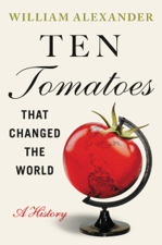 Ten Tomatoes that Changed the World - William Alexander Cover Art