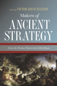 Makers of Ancient Strategy - Victor Davis Hanson