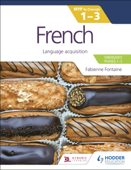 French for the IB MYP 1-3 (Emergent/Phases 1-2): MYP by Concept - Fabienne Fontaine