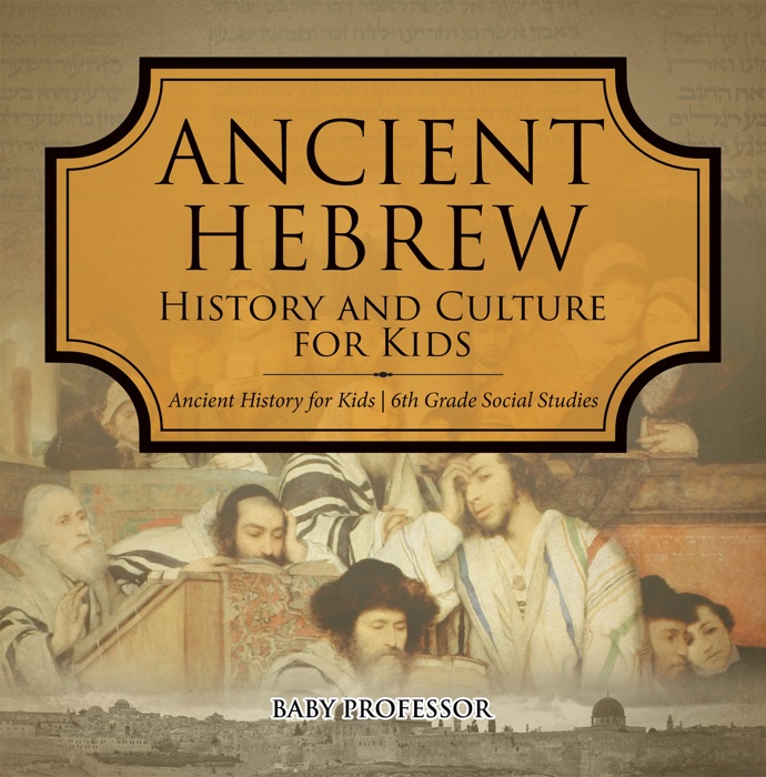 Ancient Hebrew History and Culture for Kids  Ancient History for Kids  6th Grade Social Studies